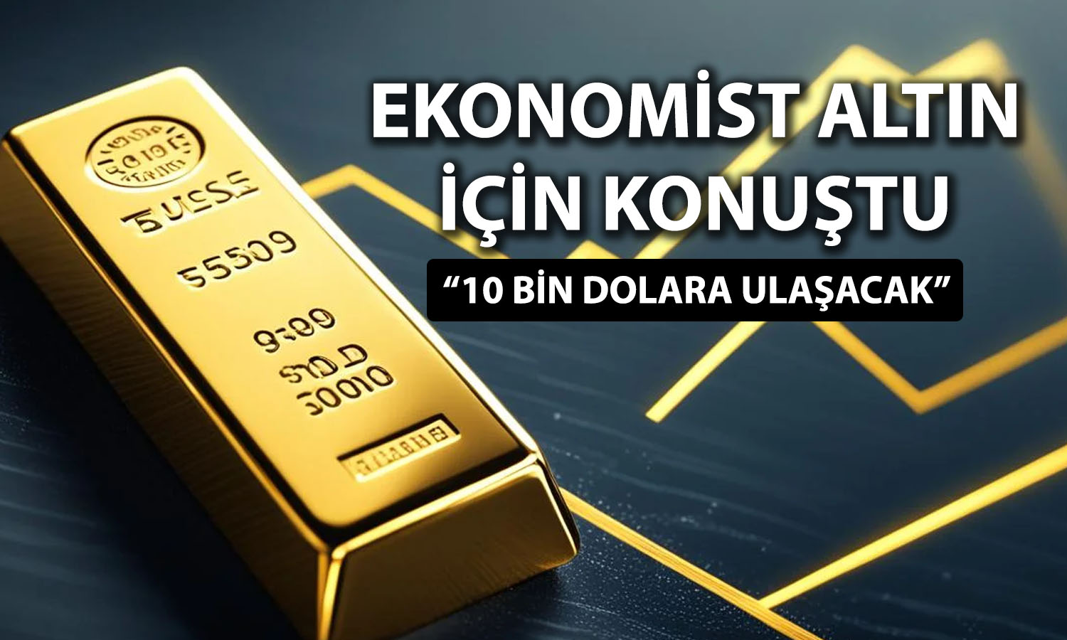 Ekonomistten altın için 10 bin dolar hedefi! Tarih vererek açıkladı