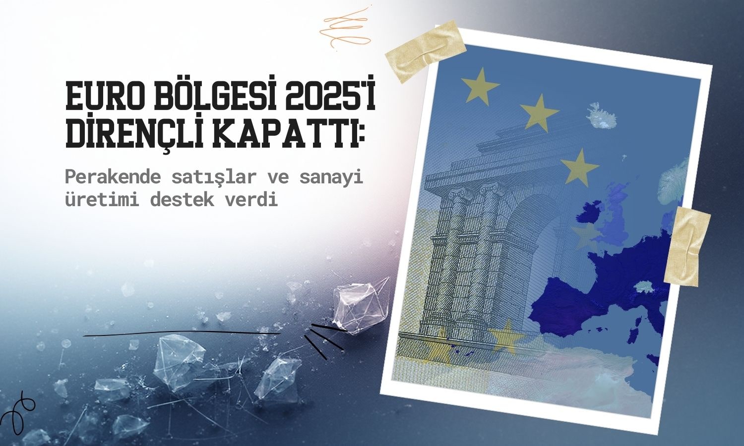 Euro Bölgesi 2025’i dirençli kapattı: Perakende satışlar ve sanayi destek verdi