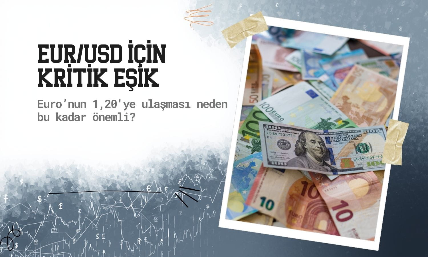 Euro/Dolar’da kritik eşik: 1,20 neden bu kadar önemli?