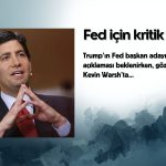 Fed için kritik gün: Trump’ın adayı belirsizliği azaltacak