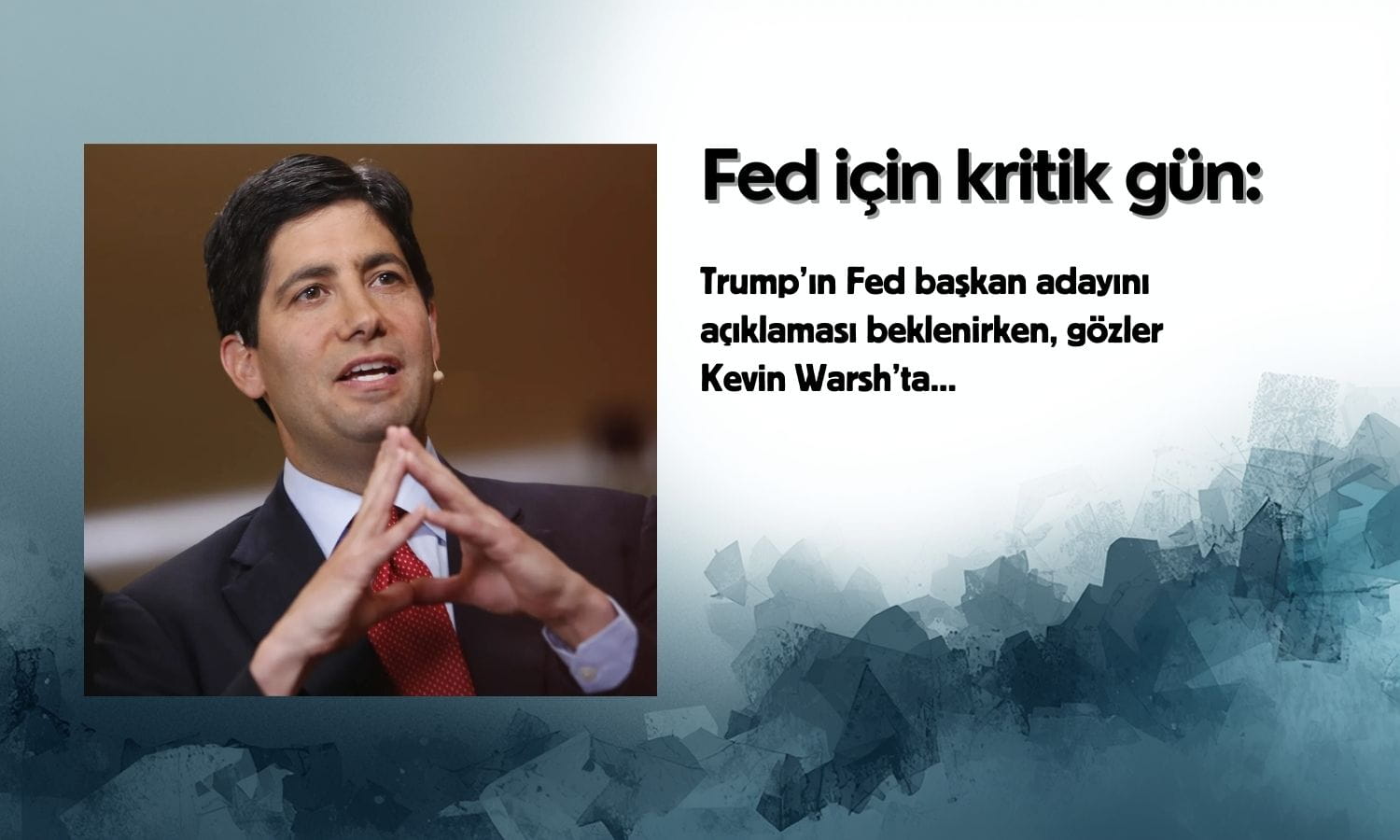 Fed için kritik gün: Trump’ın adayı belirsizliği azaltacak