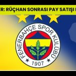 Fenerbahçe’de kalan payların satışı tamamlandı