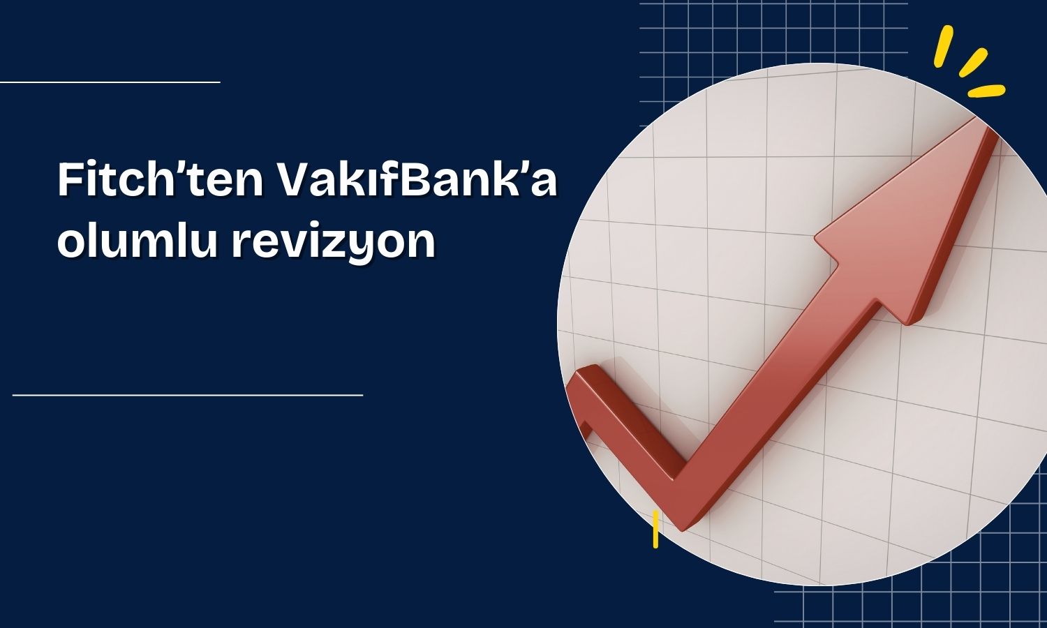 Fitch, Türkiye’nin ardından VakıfBank’ın notunu yükseltti