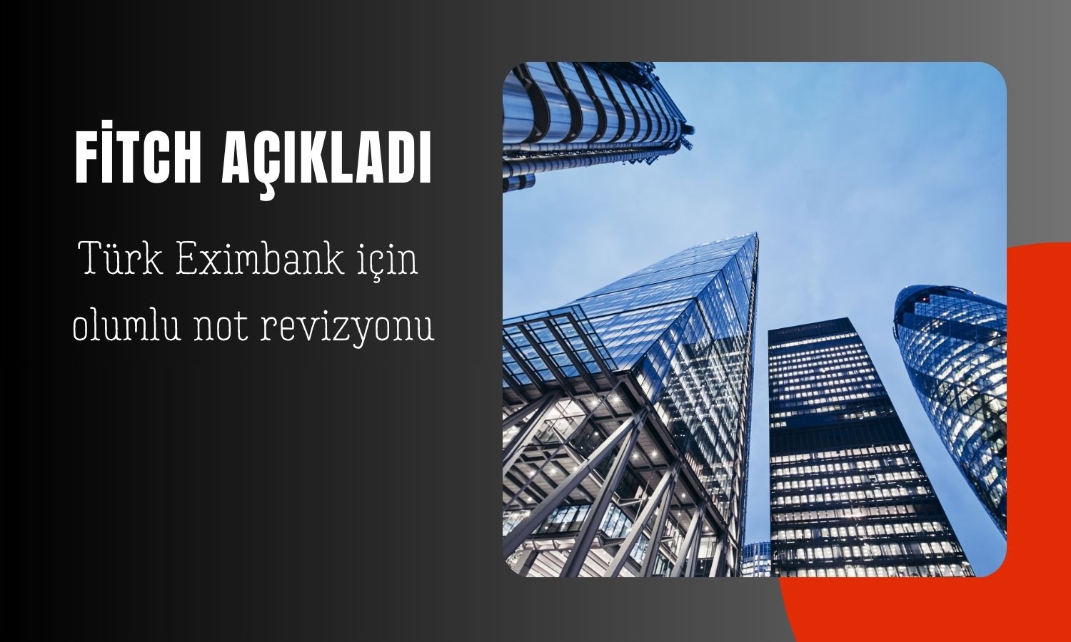 Fitch’ten Türkiye İhracat Kredi Bankası’na not artırımı