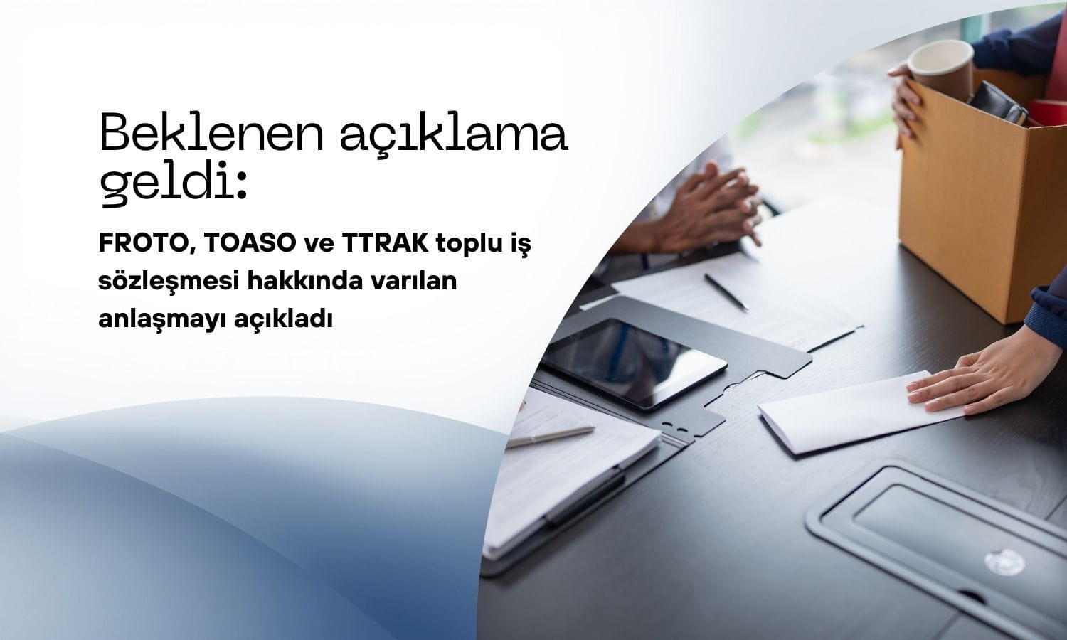 FROTO, TOASO ve TTRAK’tan toplu iş sözleşmesi açıklaması geldi