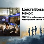 FTSE 100 rekor tazeledi: Enerji ve savunma hisseleri öne çıktı