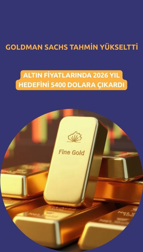Goldman altın tahminini yükseltti: Yıl sonu hedefi 5400 dolar