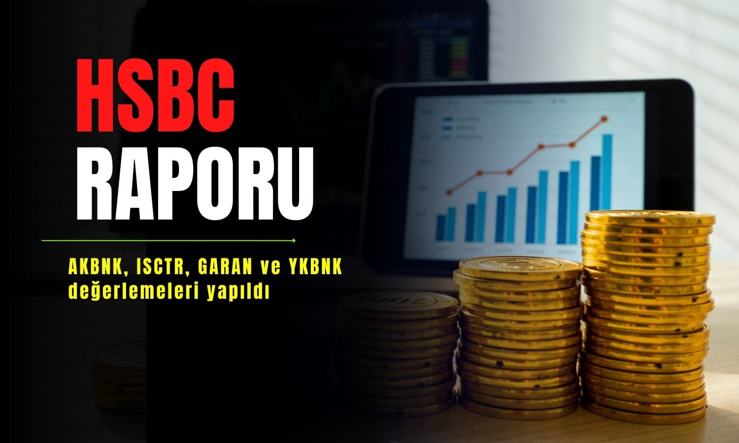 HSBC raporu: AKBNK, ISCTR, GARAN ve YKBNK incelendi