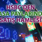 HSBC’den SASA açıklaması: Pay oranı yüzde 10’un altına düştü