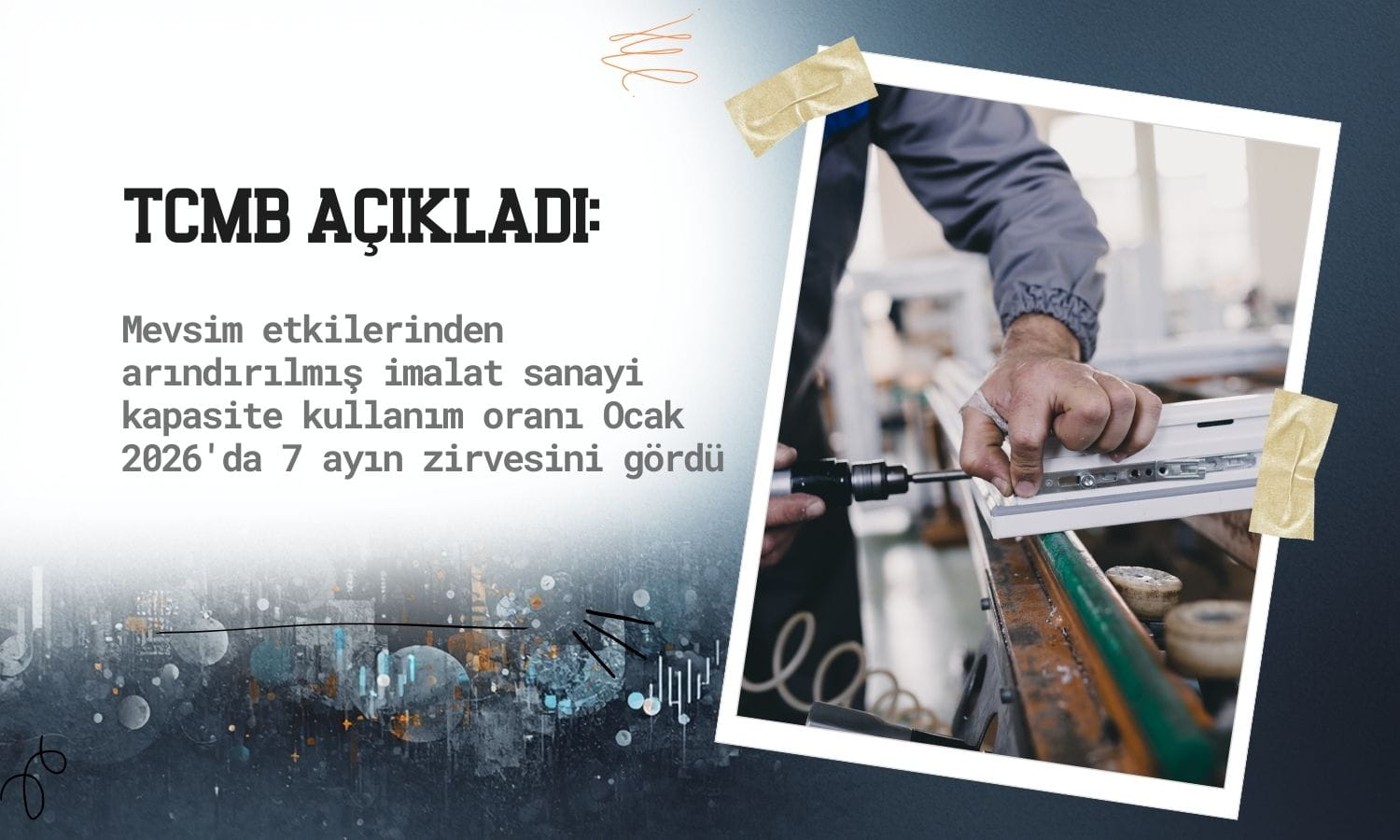 İmalat sanayisinde kapasite kullanımı 7 ayın zirvesinde