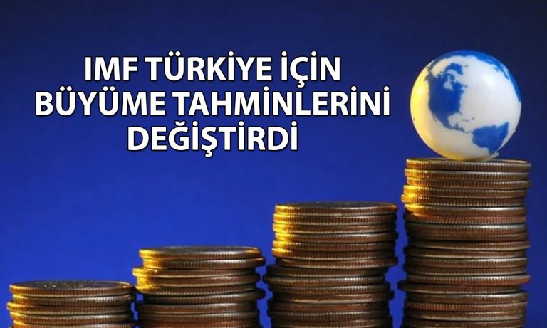 IMF’den yeni rapor: Türkiye için büyüme tahminleri değişti