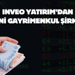 Inveo’dan gayrimenkule 100 milyon TL’lik hamle