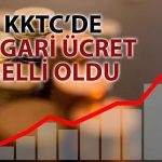KKTC’de asgari ücret açıklandı: Net rakam 52 bin TL’yi aştı