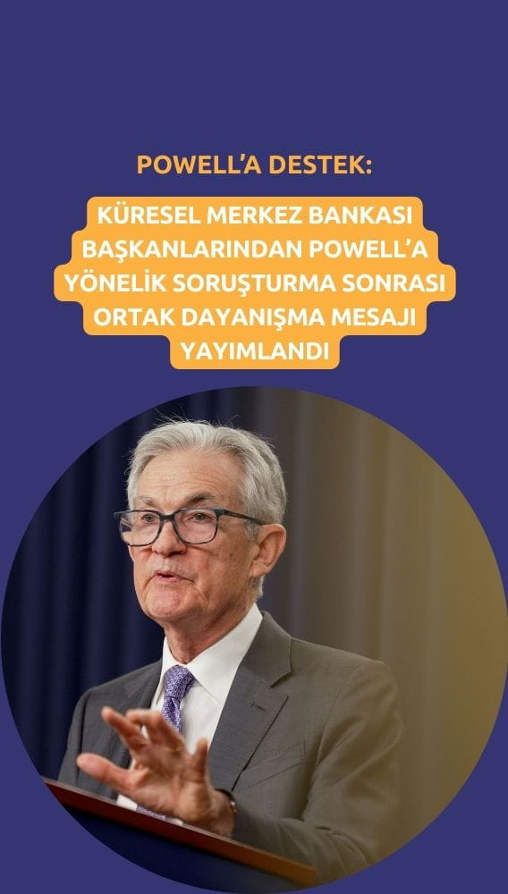 Küresel merkez bankalarının başkanlarından Powell'a destek geldi
