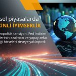 Küresel piyasalarda temkinli iyimserlik: Hisseler zirveye yakın