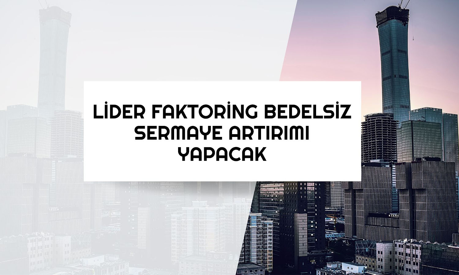 Lider Faktoring yüzde 95 bedelsiz için onay aldı