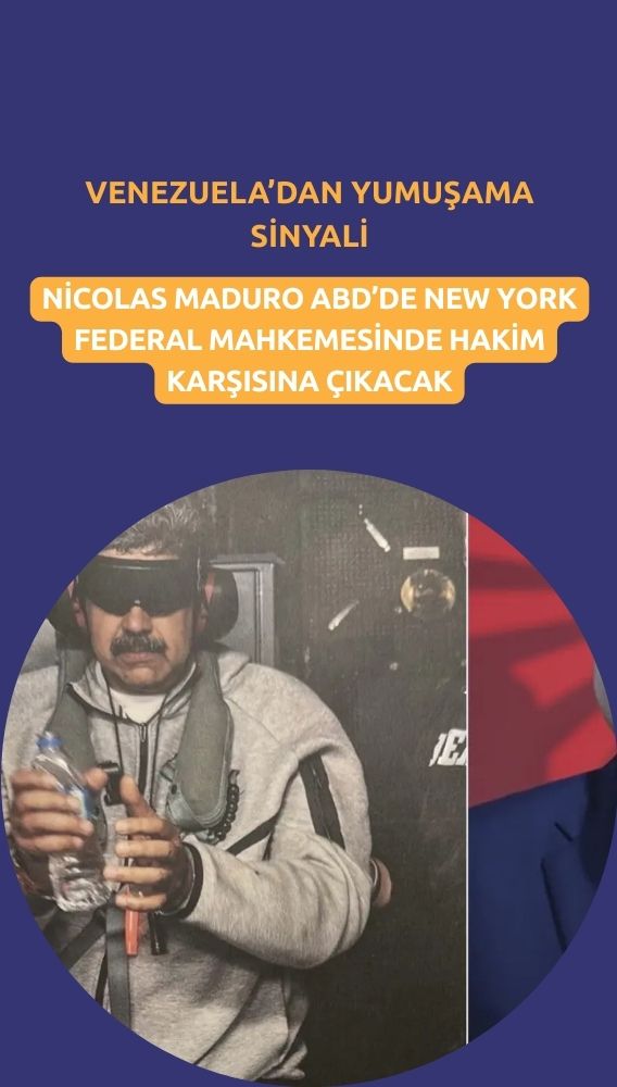 Maduro ABD'de hakim karşısına çıkıyor: Venezuela'dan yumuşama sinyali