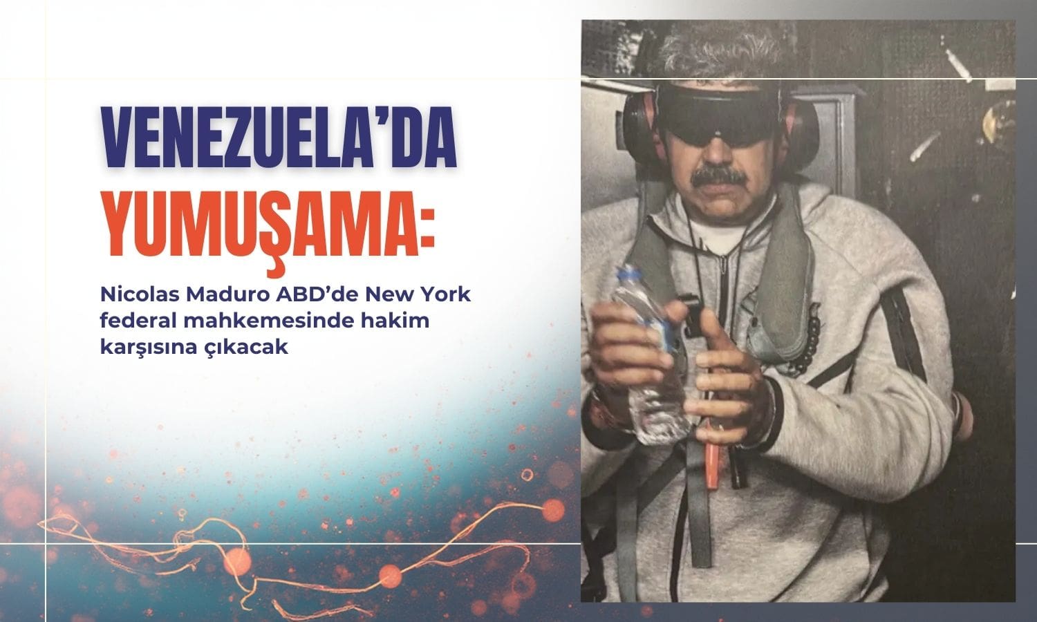 Maduro ABD’de hakim karşısına çıkıyor: Venezuela’dan yumuşama sinyali