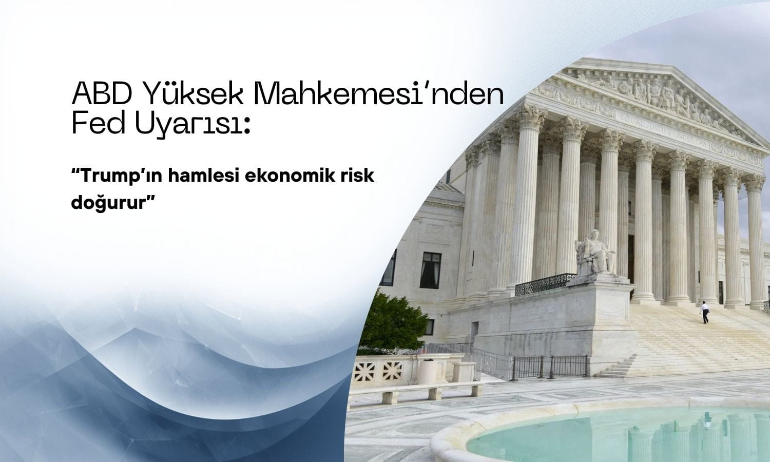 Mahkeme’den Fed uyarısı: Trump’ın hamlesi ekonomik risk doğurur