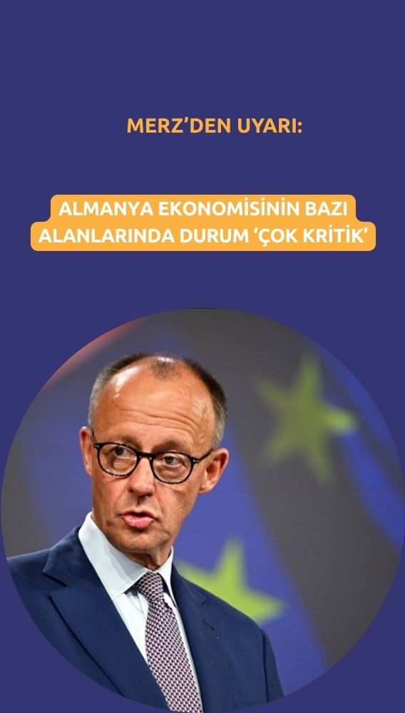 Merz: Almanya ekonomisinin bazı alanlarında durum çok kritik