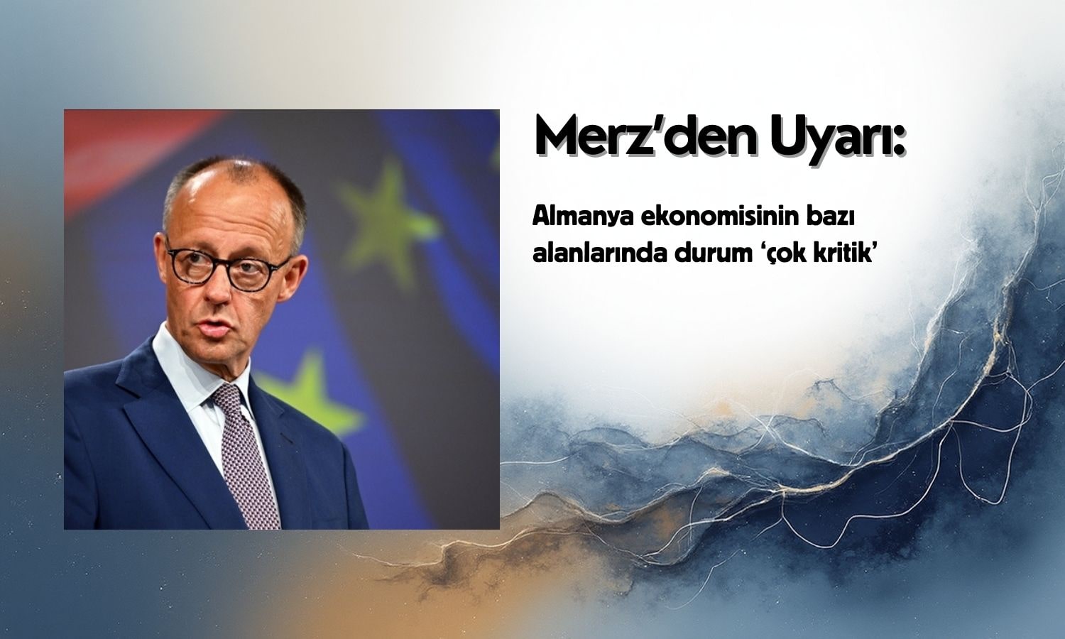 Merz: Almanya ekonomisinin bazı alanlarında durum çok kritik