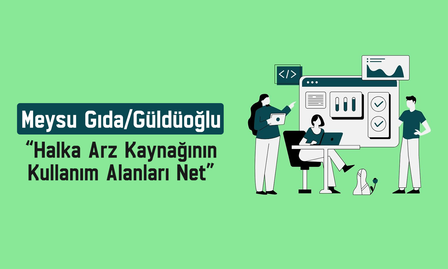 Meysu CEO Güldüoğlu: Halka arz uzun vadeli planlı bir adım