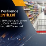 MGROS ve BIMAS hedef fiyatı yükseltildi: Tavsiyeler AL