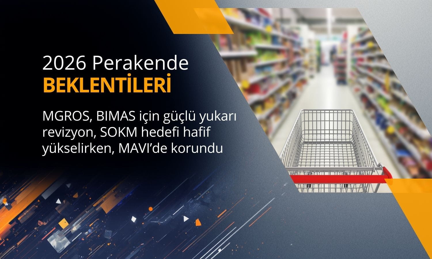 MGROS ve BIMAS hedef fiyatı yükseltildi: Tavsiyeler AL