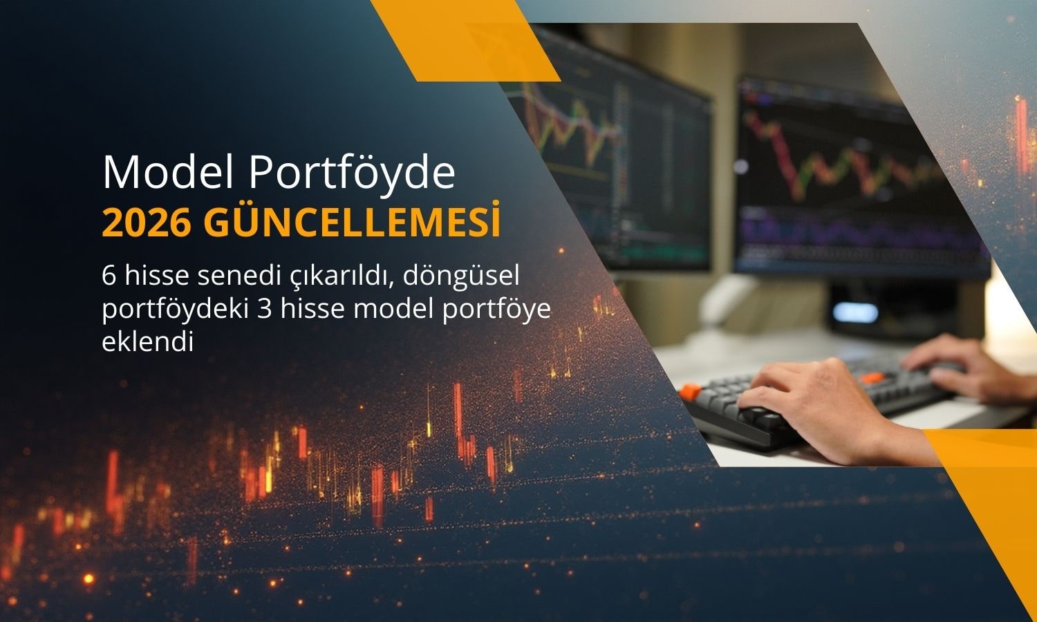 Model portföye 2026 güncellemesi: 6 hisse gitti, 3 tane geldi