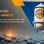 Netflix’ten hamle: WBD için tamamı nakit teklif, Paramount devre dışı