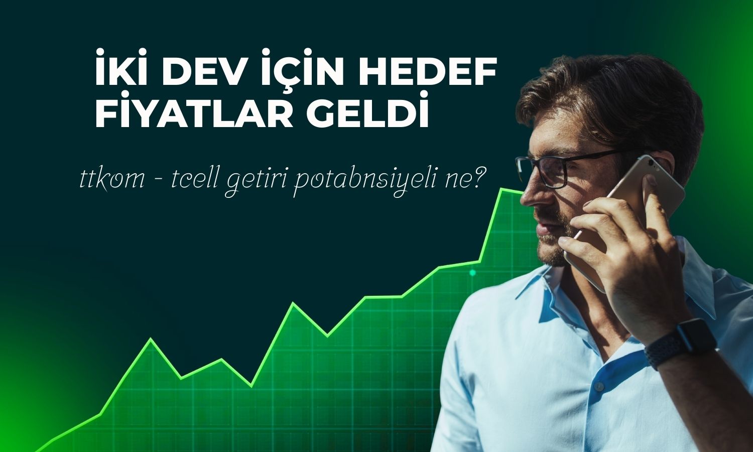 Olumlu görülen sektörde TTKOM ve TCELL için EÜ tavsiyesi!