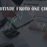 Otomotivde nötr görünüm, FROTO’ya güçlü vurgu