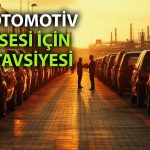 Otomotivde pozitif görünüm: TOASO ve FROTO’da hedefler yükseldi