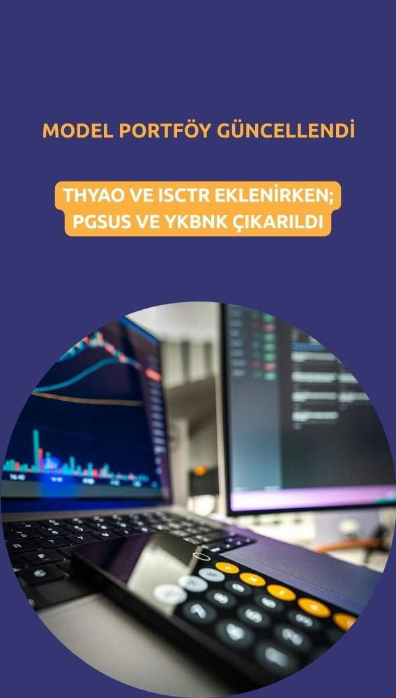 Model portföy değişti: THYAO, ISCTR eklendi, PGSUS, YKBNK gitti
