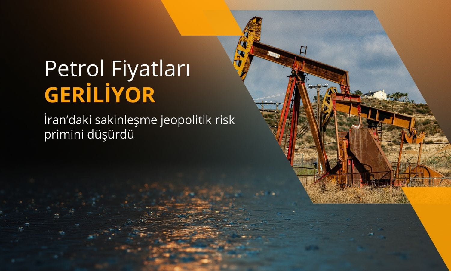 Petrol fiyatları geriledi: İran’daki sakinleşme jeopolitik primi düşürdü