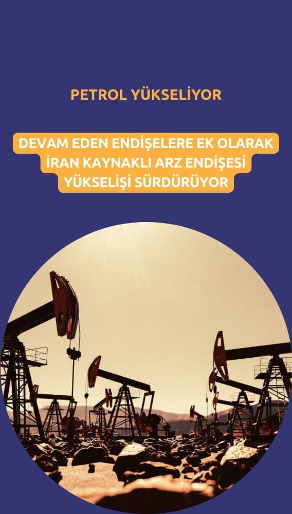 Petrol fiyatları yükseliyor: İran kaynaklı arz endişesi öne çıktı