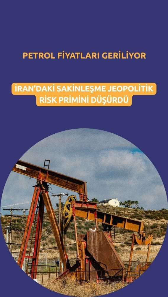 Petrol fiyatları geriledi: İran'daki sakinleşme jeopolitik primi düşürdü