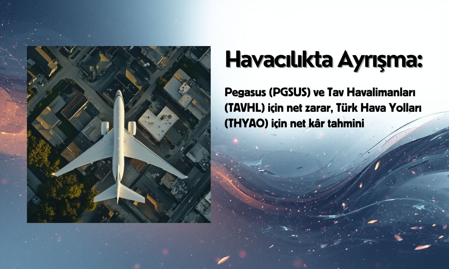 PGSUS, TAVHL için net zarar, THYAO için net kâr tahmini