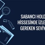 SAHOL’de destek kırıldı: Analistler pozisyonlar için uyardı