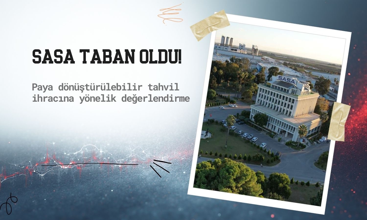 SASA payları tahvil ihracı gündemiyle taban oldu