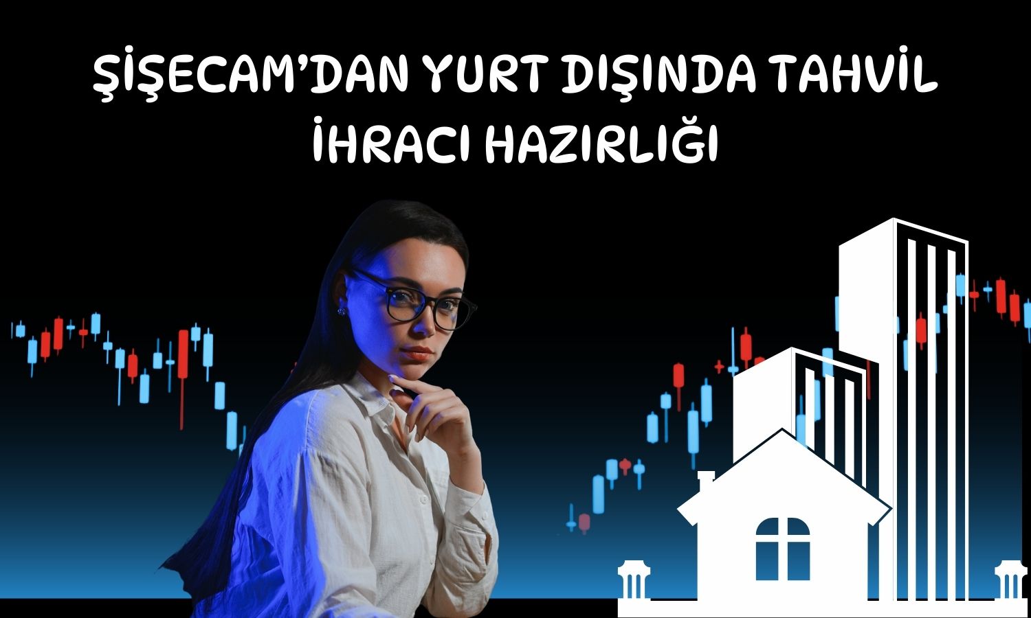 Şişecam duyurdu: Tahvil ihracı için toplantılar başlıyor