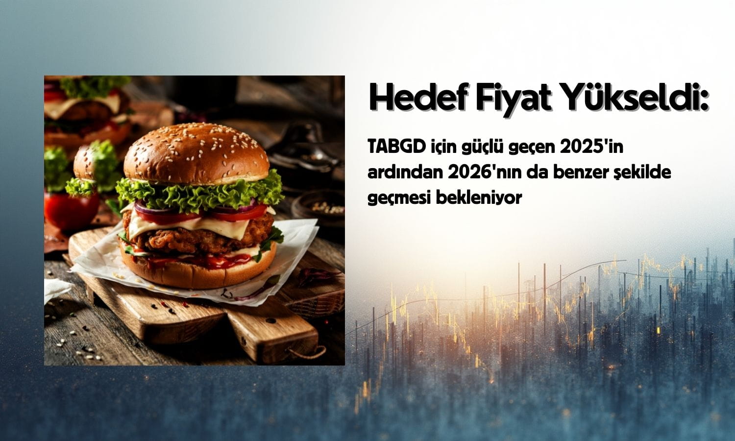 TABGD hedef fiyatı güçlü yükseldi: Yüzde 47 getiri potansiyeli