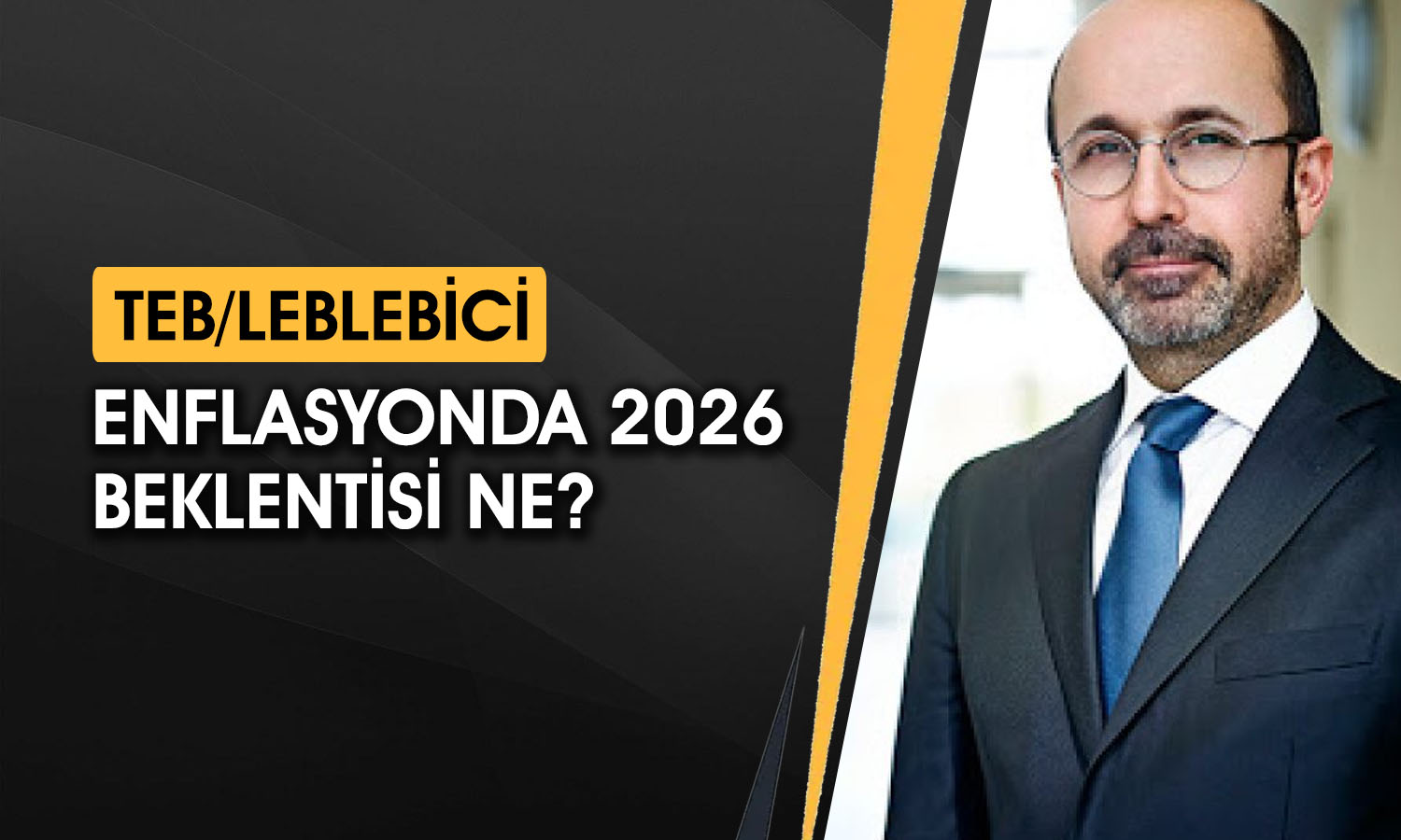 TEB/Leblebici 2026 için enflasyon tahminini açıkladı