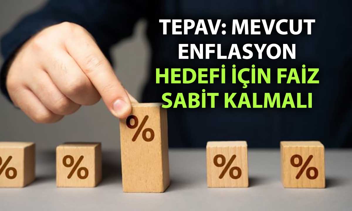 TEPAV’dan Merkez Bankası’na faiz mesajı: İndirim için hedef revizyonu şart