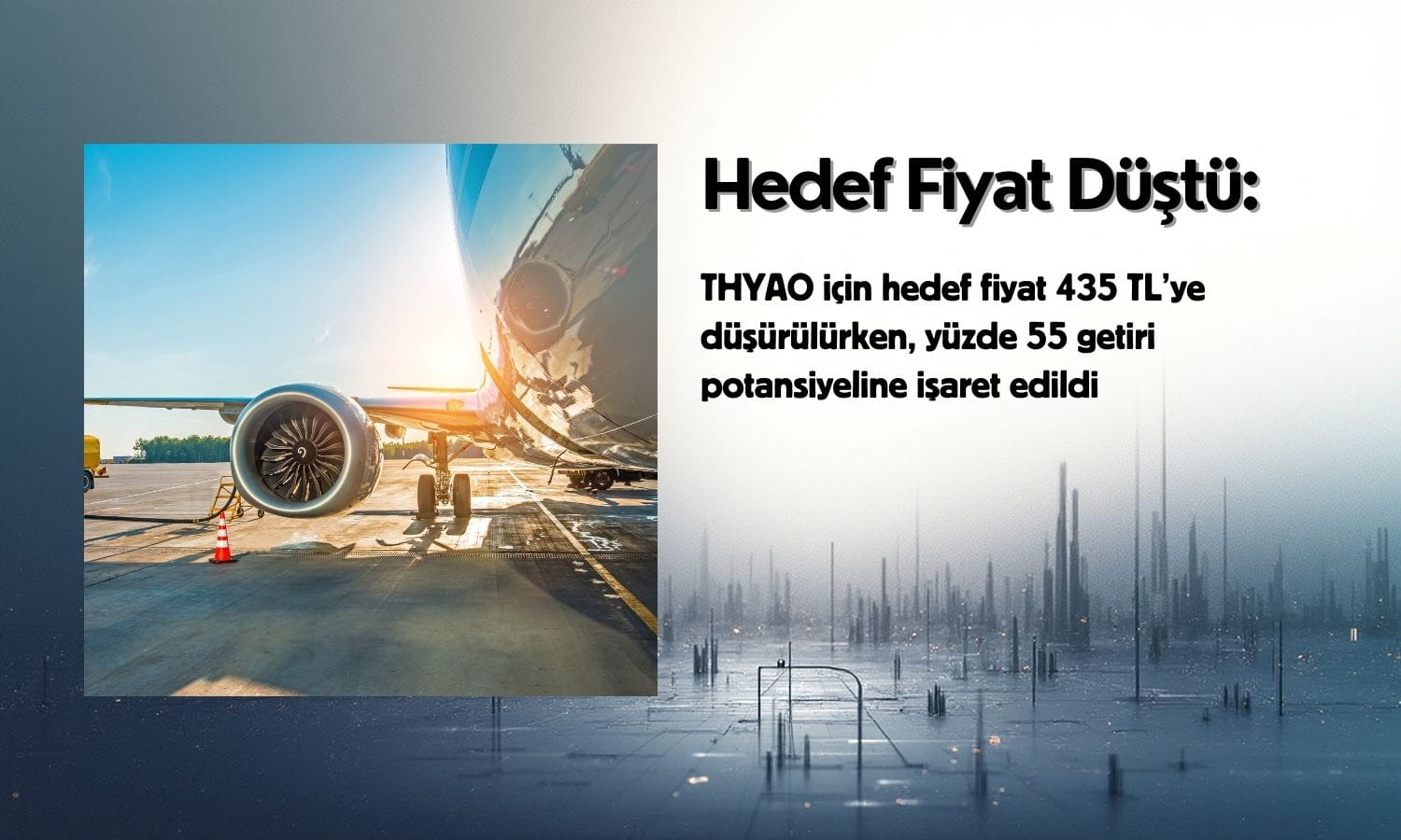 THYAO hedef fiyatı düştü: Getiri potansiyeli yüzde 55