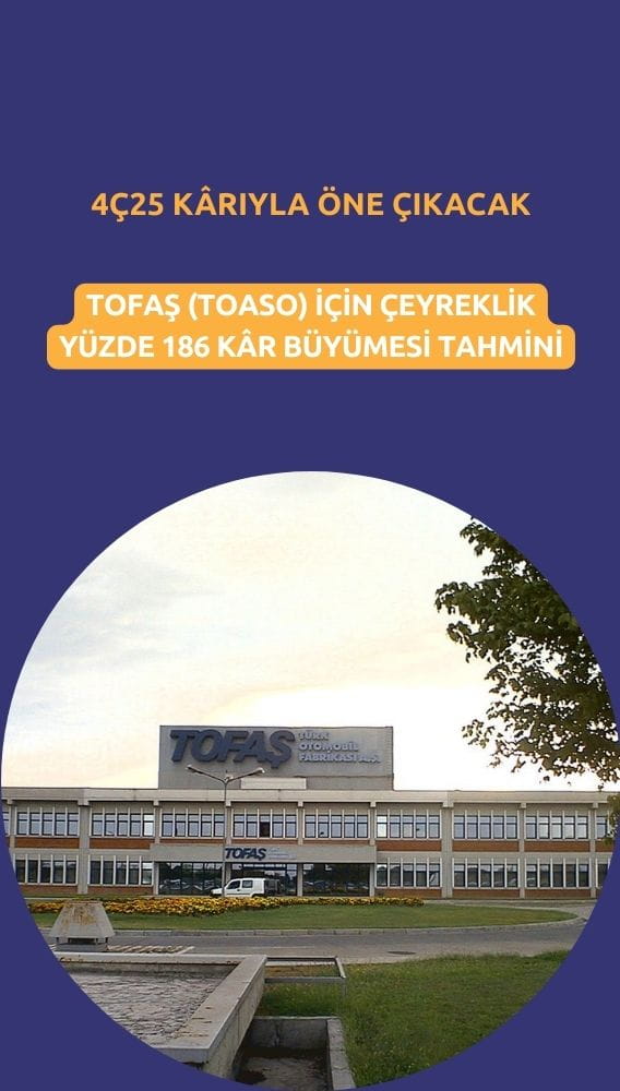 Tofaş (TOASO) 4Ç25 net kârında yüzde 186 artış tahmini