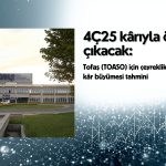 Tofaş (TOASO) 4Ç25 net kârında yüzde 186 artış tahmini