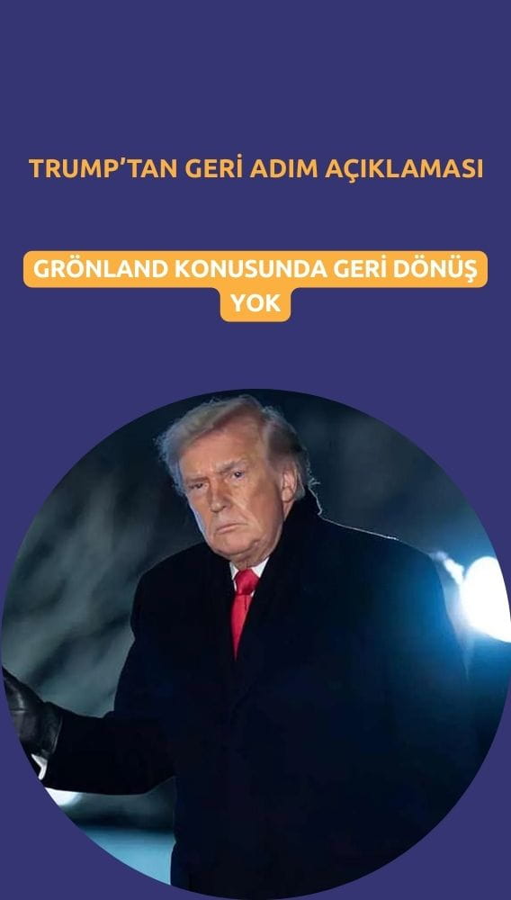 Trump'tan geri adım mesajı: Grönland konusunda dönüş yok