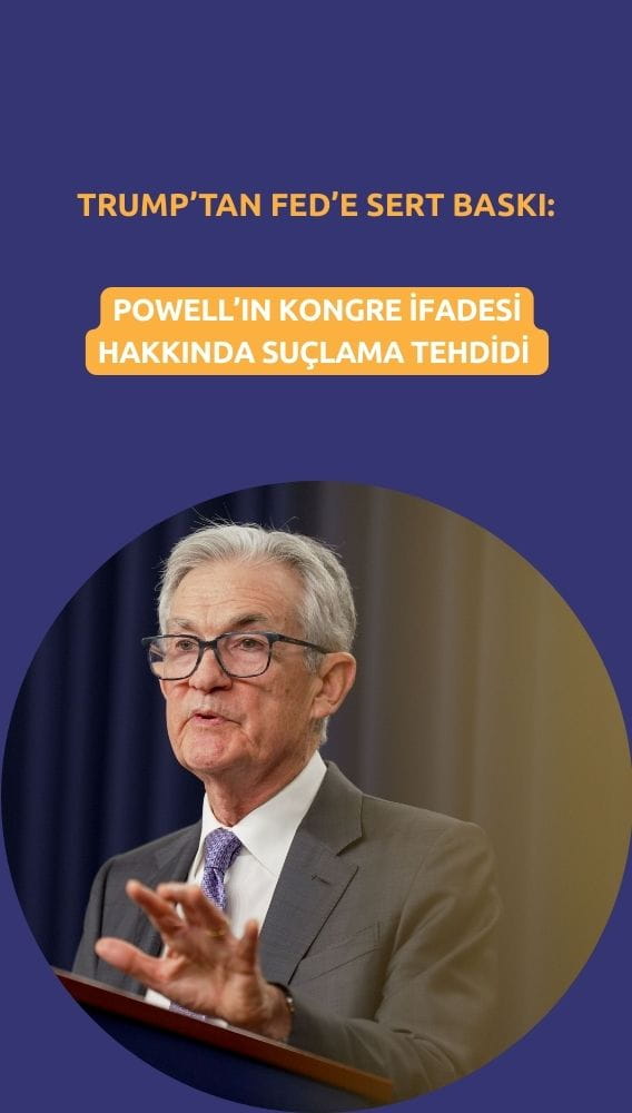 Trump'tan Fed'e sert baskı: Powell hakkında suçlama tehdidi