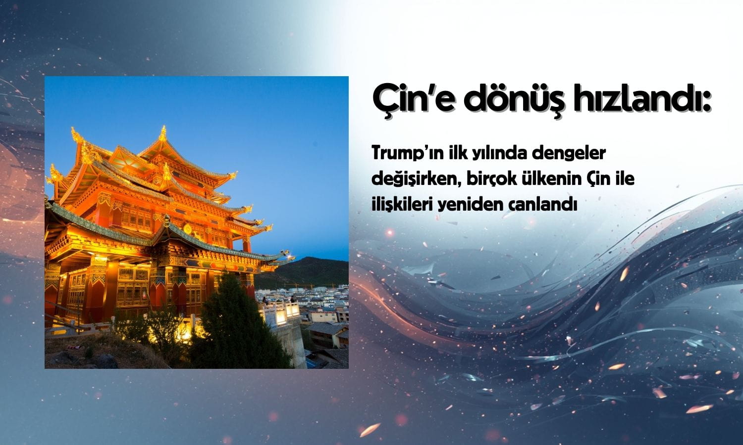 Trump’ın ilk yılında dengeler değişti: Çin’e pivot hızlandı